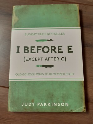 I Before E (Except After C) schon was to remember stuff Judy Parkinson