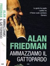 Ammazziamo il gattopardo. . Alan Friedman. 2014. .