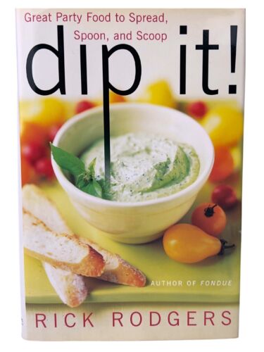 Dip It! : Great Party Food to Spread, Spoon, and Scoop by Rick Rodgers (2002,... - Afbeelding 1 van 2