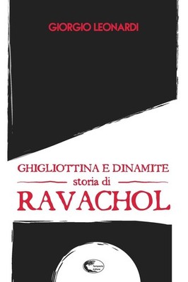 Buch - Giorgio Leonardi - Guigliotine und Dynamit, Geschichte von Ravachol - Tempes