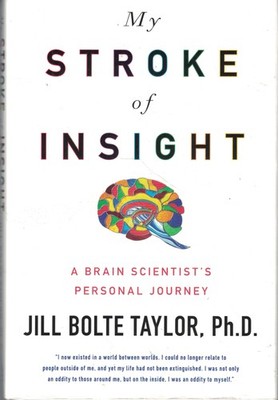 My Stroke of Insight: A Brain Scientist's Personal Journey - hardcover Taylo...