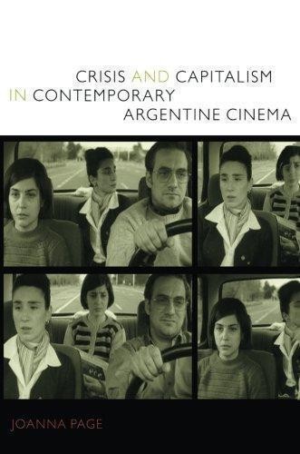 Crisis and Capitalism in Contemporary Argentine Cinema - Page, Joanna