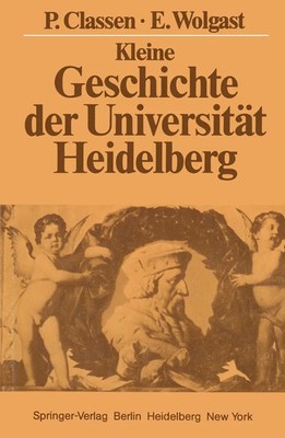 Kleine Geschichte der Universität Heidelberg Eike Wolgast (u. a.) Taschenbuch