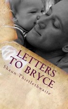 LETTERS TO BRYCE By Shaun W. Thistlethwaite & William H. Thistlethwaite *VG+*