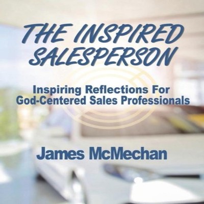 The Inspired Salesperson Inspiring Reflections for God-Centered S