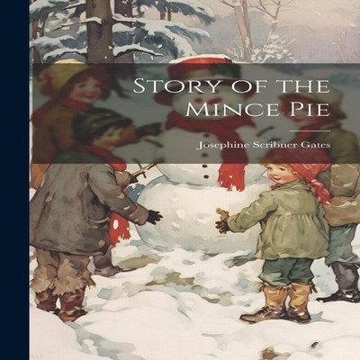 Story of the Mince Pie Josephine Scribner Gates Paperback Creativ