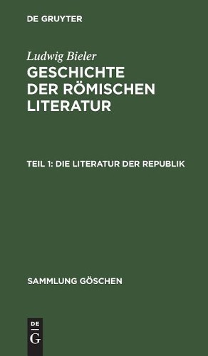 Ludwig Bieler Die Literatur der Republik (Hardback) Sammlung Göschen