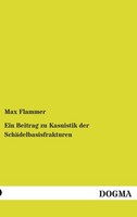 Ein Beitrag Zu Kasuistik Der SchäDelbasisfrakturen Max Flammer