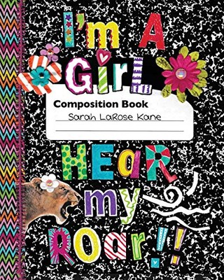 I'm a Girl Hear my Roar By Sarah LaRose Kane