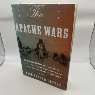 THE APACHE WARS: THE HUNT FOR GERONIMO, THE APACHE KID, By Paul Andrew Hutton VG