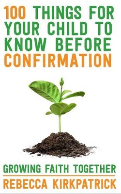 Rebecca Kirkpat 100 Things for your Child to know before Confirma (Taschenbuch)