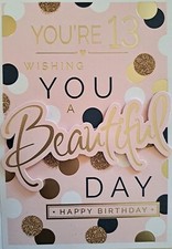 You're 13 Wishing You A Beautiful Day. Birthday Card For 13 Year Old Girl