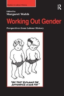 Working Out Gender: Perspectives from Labour History (S - Hardcover NEW Walsh, M