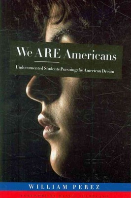 Wir SIND Amerikaner: Studenten ohne Papiere verfolgen den amerikanischen Traum, Paperba...