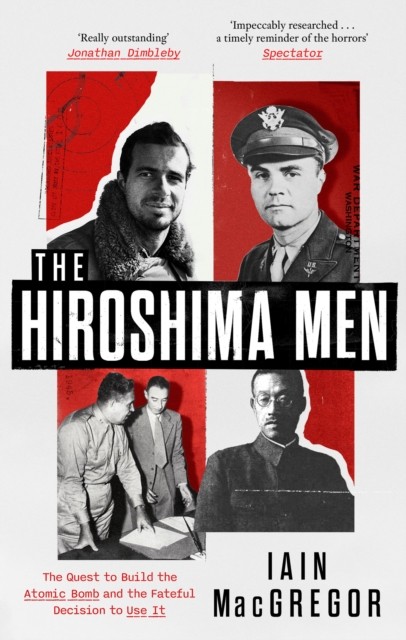 The Hiroshima Men by Iain MacGregor (Paperback Book)