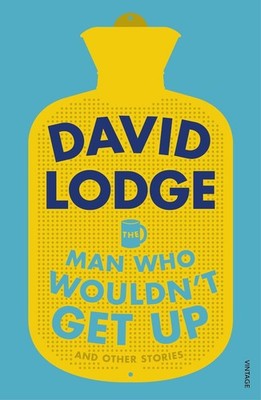 The Man Who Wouldn't Get Up and Other Stories by David Lodge (English) Paperback