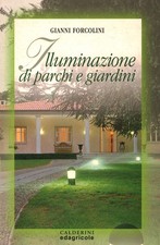 Illuminazione di parchi e giardini - Gianni Forcolini (Calderini  Edagricole)