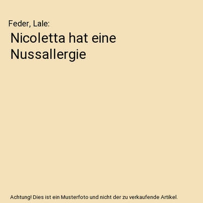 Nicoletta hat eine Nussallergie, Feder, Lale