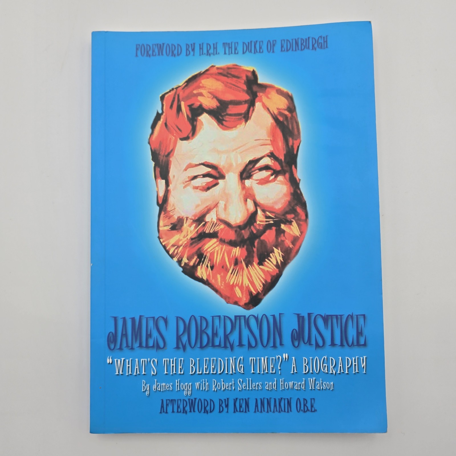 James Robertson Justice: What's the Bleeding Time? A Biography (Paperback, 2008)
