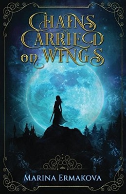 CHAINS CARRIED ON WINGS (CLYDIAN CHRONICLES) By Marina Ermakova **BRAND NEW**
