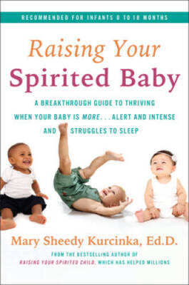 Raising Your Spirited Baby: A Breakthrough Guide to Thriving When Your Ba - GOOD