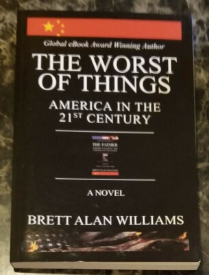 The Worst of Things : America in the 21st Century by Brett Williams (2019, Trad 
