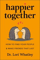 Happier Together | How To Find Your People & Make Friends That Last | Whatley