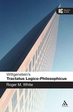Wittgenstein's 'Tractatus Logico-Philosophicus': A... - White, Roger M.
