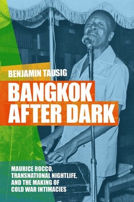 Bangkok After Dark: Maurice Rocco, Transnational Nightlife, ...