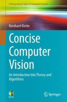 Concise Computer Vision: An Introduction Into Theory And Alg...