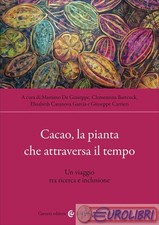 9788829020485 DE GIUSEPPE CACAO, LA PIANTA CHE ATTRAVERSA IL TEMPO CAROCCI EDITO