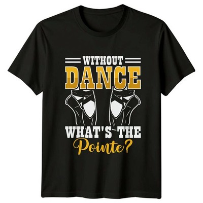 Ohne Tanz Whats The Pointe Damen T-Shirt Ballett Tanzen Geschenk für Sie