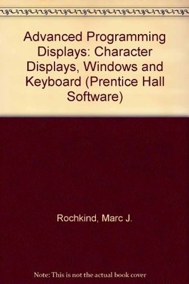 Advanced C Programming for Displays: Character Displays, Windows, and Keyboards,
