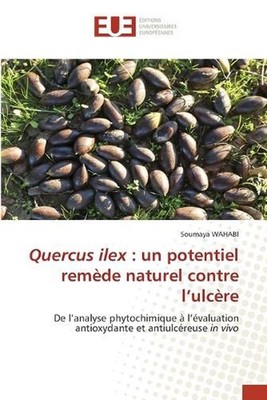 Quercus ilex: un potentiel rem?de naturel contre l'ulc?re by Soumaya Wahabi (Fre