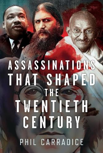 Assassinations that Shaped the Twentieth Century by Phil Carr... - 9781399053792