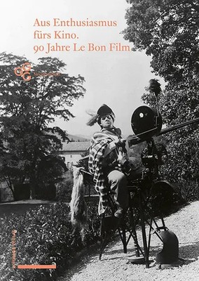Aus Enthusiasmus fürs Kino! 90 Jahre Le Bon Film Thomas Schärer (u. a.) Buch