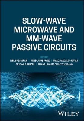 Slow wave Microwave and mm wave Passive Circuits Ferrari Hardback 9781119820161