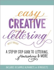 Easy Creative Lettering: A Step-by-Step Guide to Lettering, ... paperback