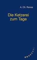 Die Ketzerei Zum Tage A. Ch. Ronos