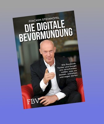 Die digitale Bevormundung Joachim Steinhöfel