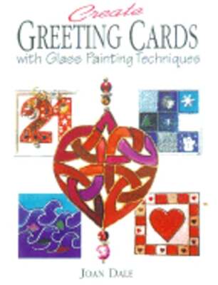 Create Greeting Cards with Glass Painting Techniques by Joan Dale: Used