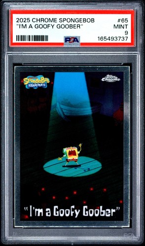 2025 TOPPS CHROME SPONGEBOB 25TH ANNIVERSARY #65 "I'M A GOOFY GOOBER" PSA 9
