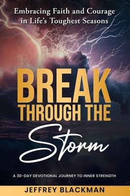 Break Through The Storm A 30-Day Devotional Journey To Inner Strength: Embracing