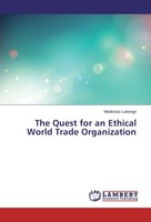 The Quest For An Ethical World Trade Organization Modestus Lukonge