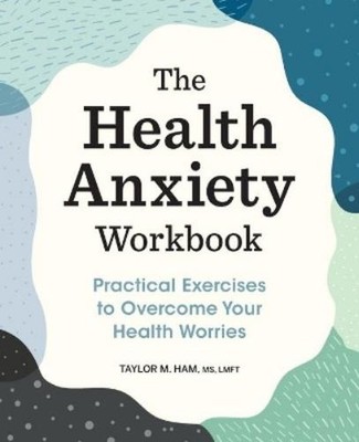 Taylor M. Ham MS, LMFT The Health Anxiety Workbook (Taschenbuch)