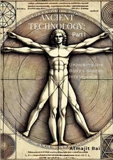 Ancient Technology: Part I: Unlocking the Body's Hidden Intelligence Paperback
