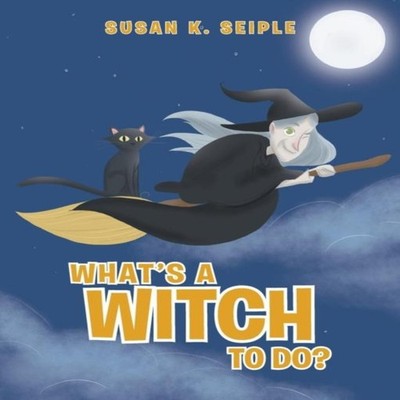 What's a Witch to Do? Susan K. Seiple Paperback Publishing Servic