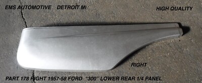 1957,1958 FORD LOWER REAR 1/4 PANEL,#178 RIGHT CUSTOM, 300, RANCHERO ...
