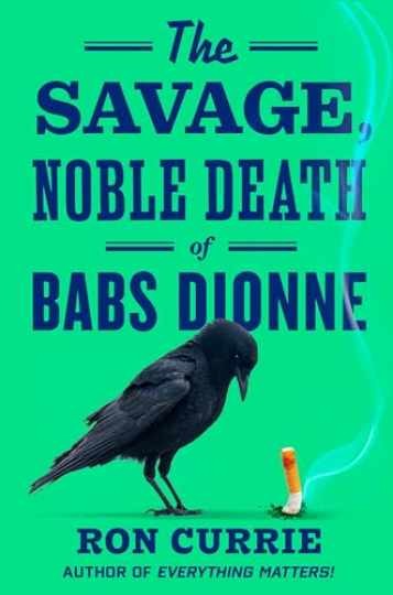 The Savage, Noble Death of Babs Dionne - Hardcover, by Currie Ron - Very Good u