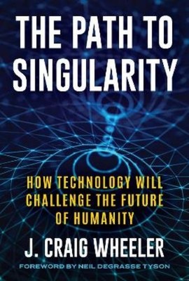 J. Craig Wheeler The Path to Singularity (Hardback) (UK IMPORT)